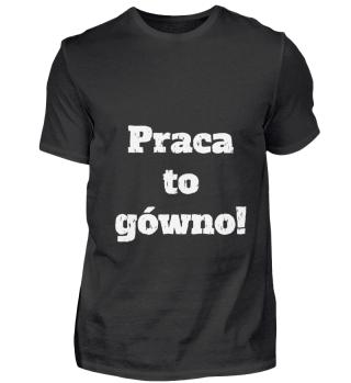 Praca to gowno! - APPD Shirt Pogo Shop