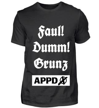 Faul! Dumm! Grunz APPD - APPD Shirt Pogo Shop