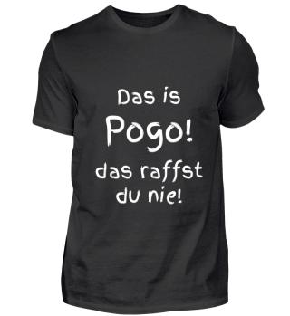 Das is Pogo! das raffst du nie! - APPD Shirt Pogo Shop
